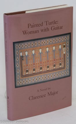 Cat.No: 12751 Painted Turtle: woman with guitar; a novel. Clarence Major