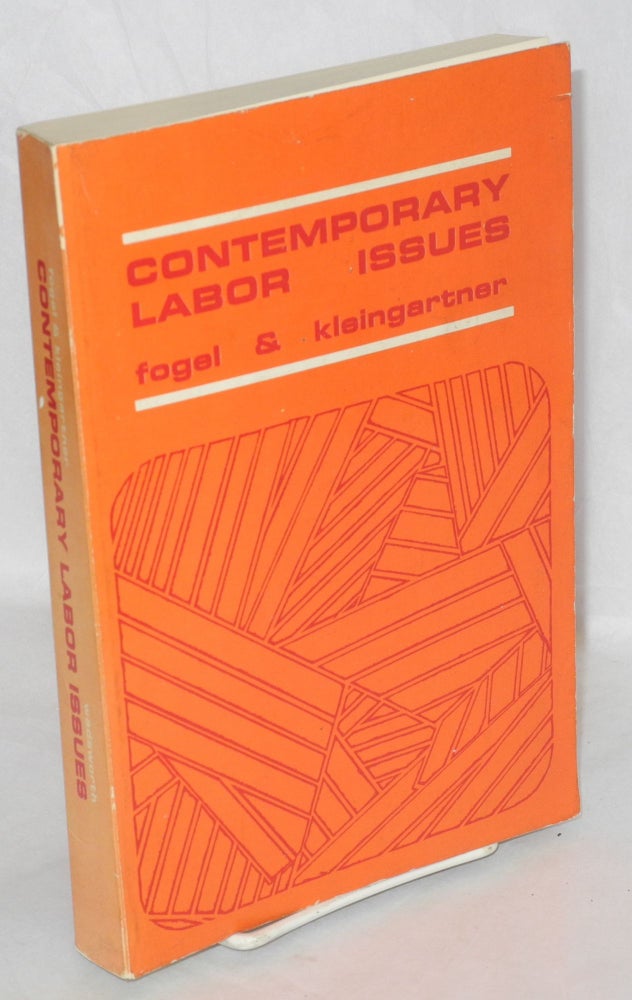 Cat.No: 127555 Contemporary labor issues. Walter Fogel, Archie Kleingartner.