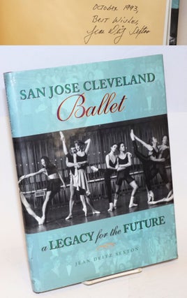 Cat.No: 127570 San Jose Cleveland Ballet; a legacy for the future. Jean Deitz Sexton