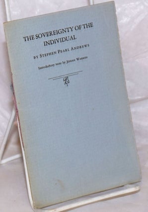 Cat.No: 127697 The sovereignty of the individual. Introductory note by Josiah Warren....