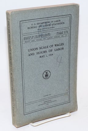 Cat.No: 127715 Union scale of wages and hours of labor, May 1, 1914. United States....