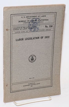Cat.No: 127726 Labor legislation of 1922. United States. Department of Labor. Bureau of...
