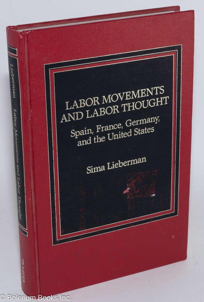Cat.No: 12773 Labor movements and labor thought; Spain, France, Germany, and the United States. Sima Lieberman.