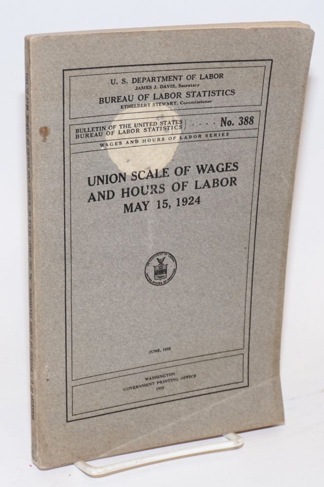 Cat.No: 127730 Union scale of wages and hours of labor, May 15, 1924. United States. Department of Labor. Bureau of Labor Statistics.