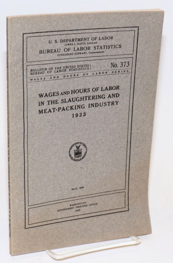 Cat.No: 127731 Wages and hours of labor in the slaughtering and meat-packing industry, 1923. United States. Department of Labor.