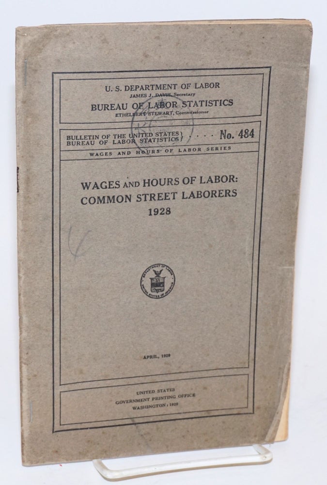 Cat.No: 127738 Wages and hours of labor: common street laborers, 1928. United States. Department of Labor. Bureau of Labor Statistics.