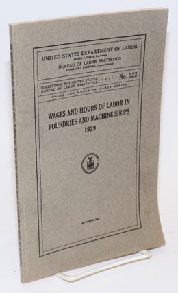 Cat.No: 127739 Wages and hours of labor in foundries and machine shops, 1929. United...