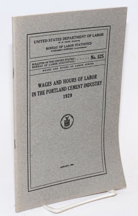 Cat.No: 127740 Wages and hours of labor in the Portland Cement industry, 1929. United...
