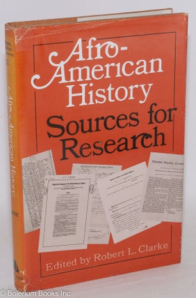 Cat.No: 127797 Afro-American history; sources for research. Robert L. Clarke