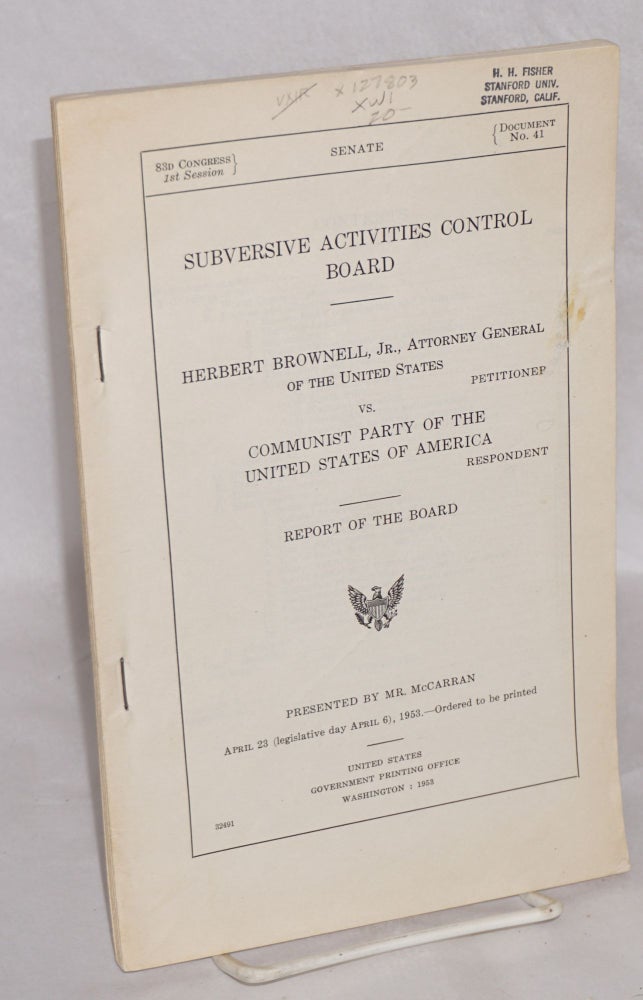 Cat.No: 127803 Subversive Activities Control Board. Herbert Brownell, Jr., Attorney General of the United States, petitioner, v. Communist Party of the United States of America, respondent. Report of the board