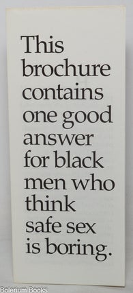 Cat.No: 127884 This brochure contains one good answer for black men who think safe sex is...