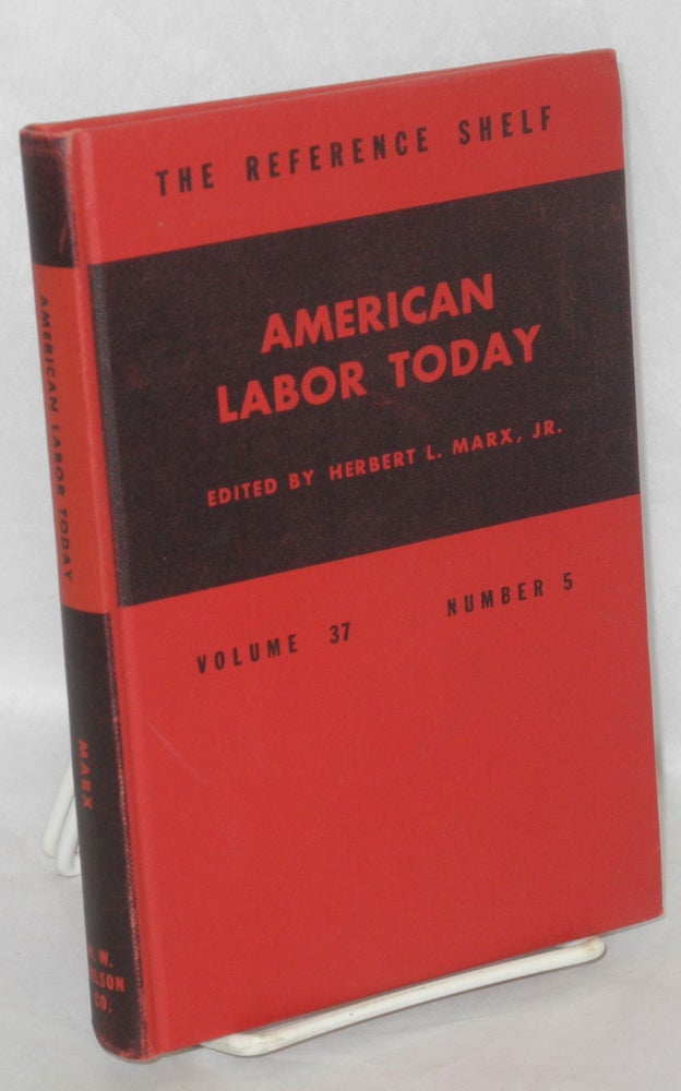 Cat.No: 127967 American labor today. Herbert L. Marx, Jr.