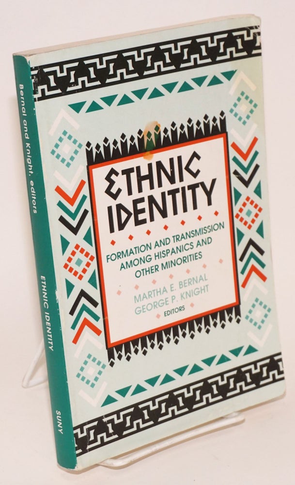 Cat.No: 128002 Ethnic Identity: formation and transmission among Hispanic and other minorities. Martha E. Bernal, eds George P. Knight.