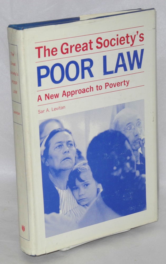 Cat.No: 1281 The Great Society's poor law: a new approach to poverty. Sar A. Levitan.