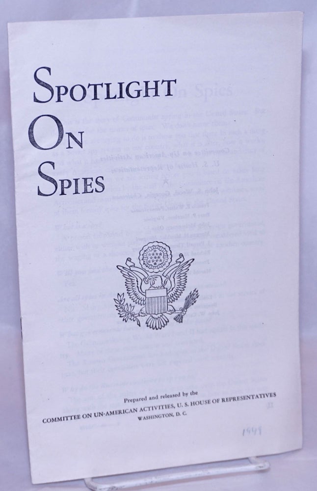 Cat.No: 128132 Spotlight on Spies. United States. House of Representatives. Committee on Un-American Activities.
