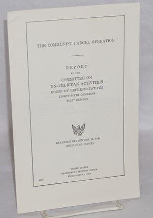 Cat.No: 128137 The communist parcel operation. Report by the Committee on Un-American...