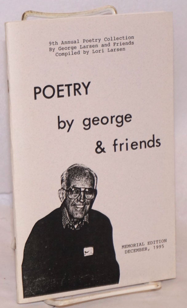 Cat.No: 128187 Poetry by George & Friends Memorial edition, December, 1995. George Larsen.