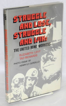 Cat.No: 1282 Struggle and lose, struggle and win: the United Mine Workers. Elizabeth...