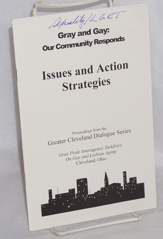 Cat.No: 128205 Gray and Gay: our community responds; issues and action strategies, proceedings from the Greater Cleveland Diualogue Series