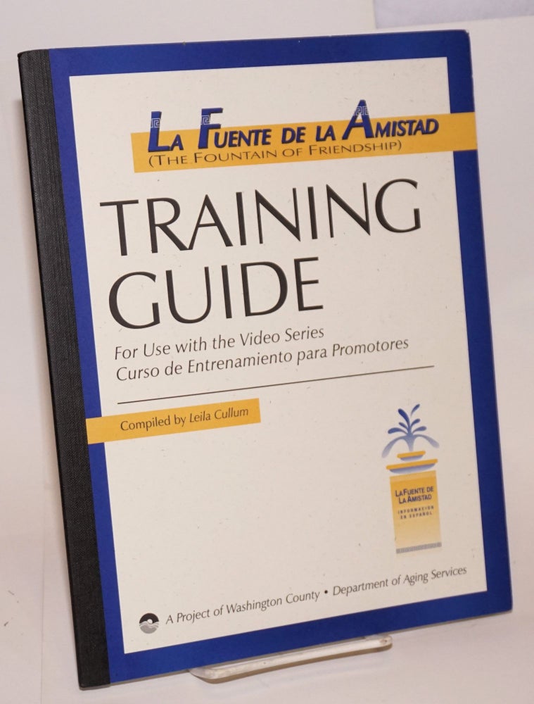 Cat.No: 128216 La fuente de la Amistad training guide; for use with the video series/curso de entrenamiento para promotores. Leila Cullum, comp.