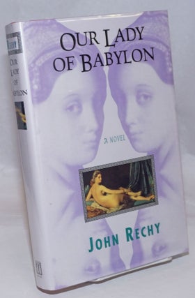 Cat.No: 128310 Our Lady of Babylon: a novel. John Rechy