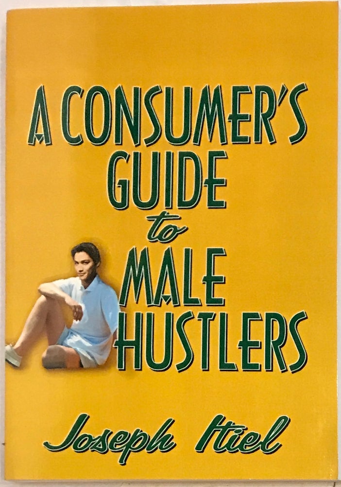 Cat.No: 128316 A consumer's guide to male hustlers. Joseph Itiel.