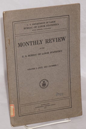 Cat.No: 128362 Monthly review of the U.S. Bureau of Labor Statistics volume 1, no. 1,...