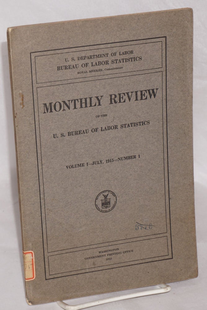 Cat.No: 128362 Monthly review of the U.S. Bureau of Labor Statistics volume 1, no. 1, July 1915. United States. Bureau of Labor Statistics.