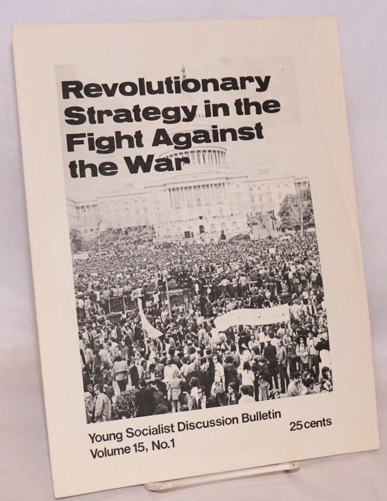Cat.No: 128377 Young Socialist discussion bulletin, volume 15, no. 1, October 8, 1971: Revolutionary strategy in the fight against the war. Young Socialist Alliance.