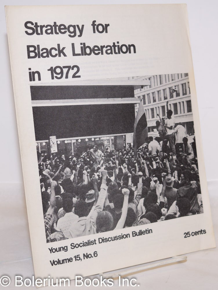 Cat.No: 128381 Young Socialist discussion bulletin, volume 15, no. 6: Strategy for Black liberation in 1972. Young Socialist Alliance.