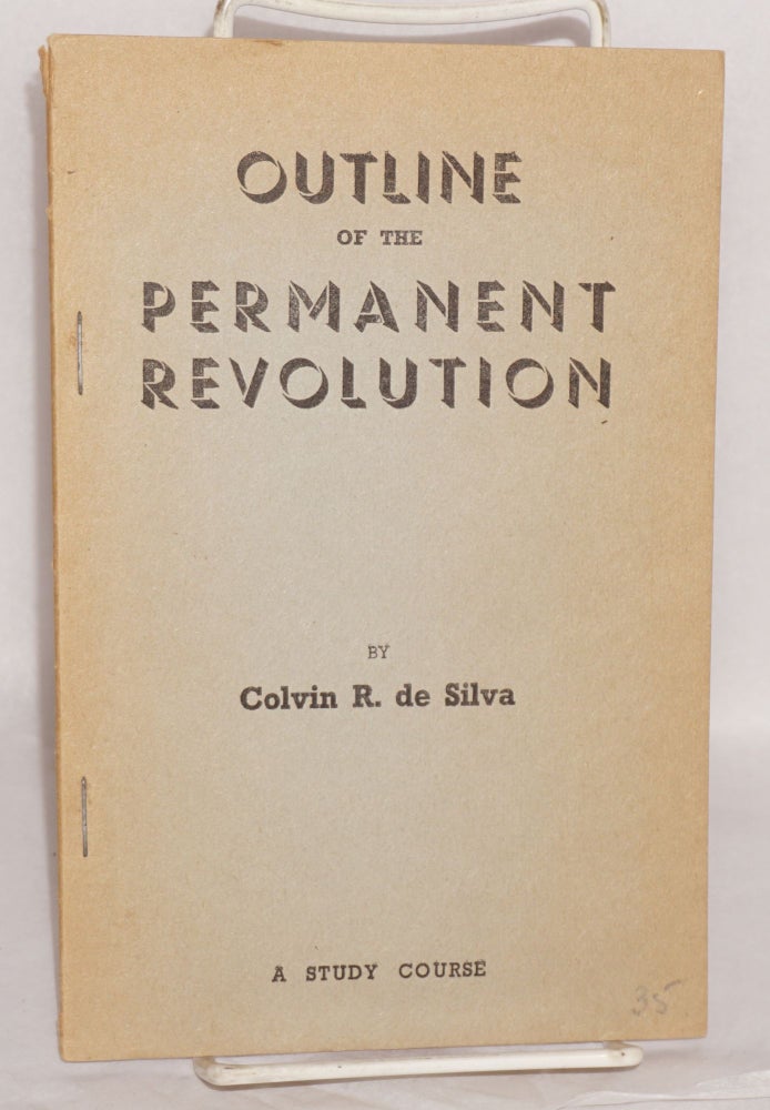 Cat.No: 128398 Outline of the Permanent Revolution: a study course. Colvin R. de Silva.