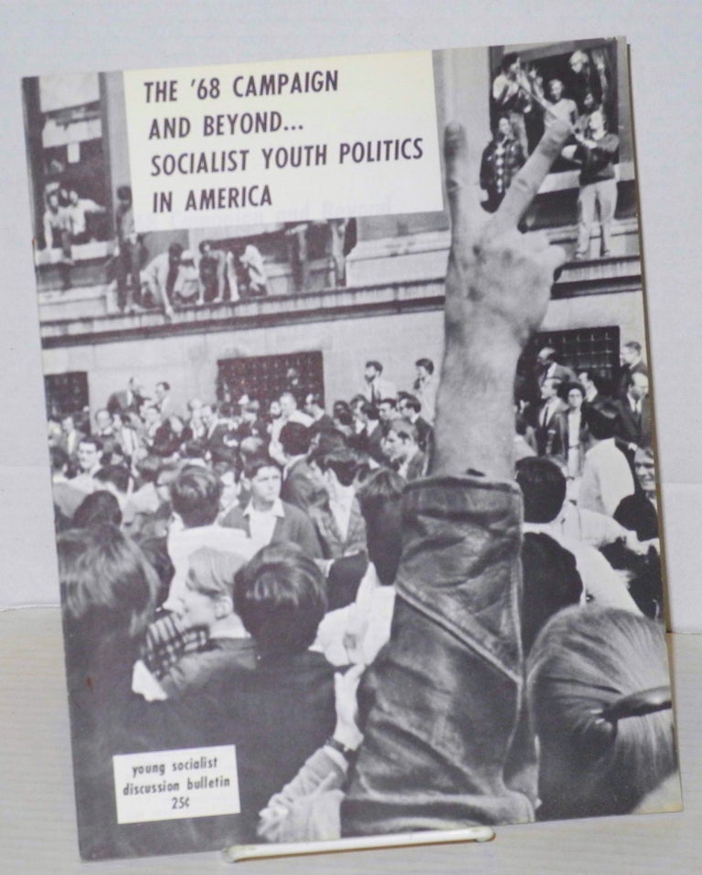 Cat.No: 128413 The '68 campaign and beyond... Socialist youth politics in America. Young Socialist Alliance.