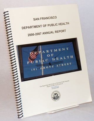 Cat.No: 128418 San Francsico Department of Public Health 2006-2007 annual report