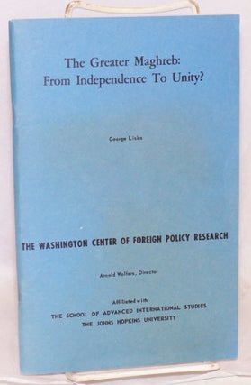 Cat.No: 128480 The greater Maghreb: from independence to unity? George Liska
