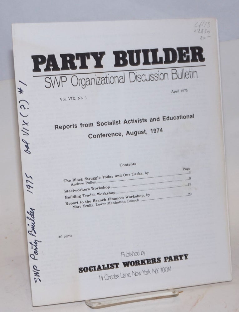 Cat.No: 128501 The Party builder, SWP Organizational Discussion Bulletin. Vol. "VIX" [IX], no. 1-2. Socialist Workers Party.
