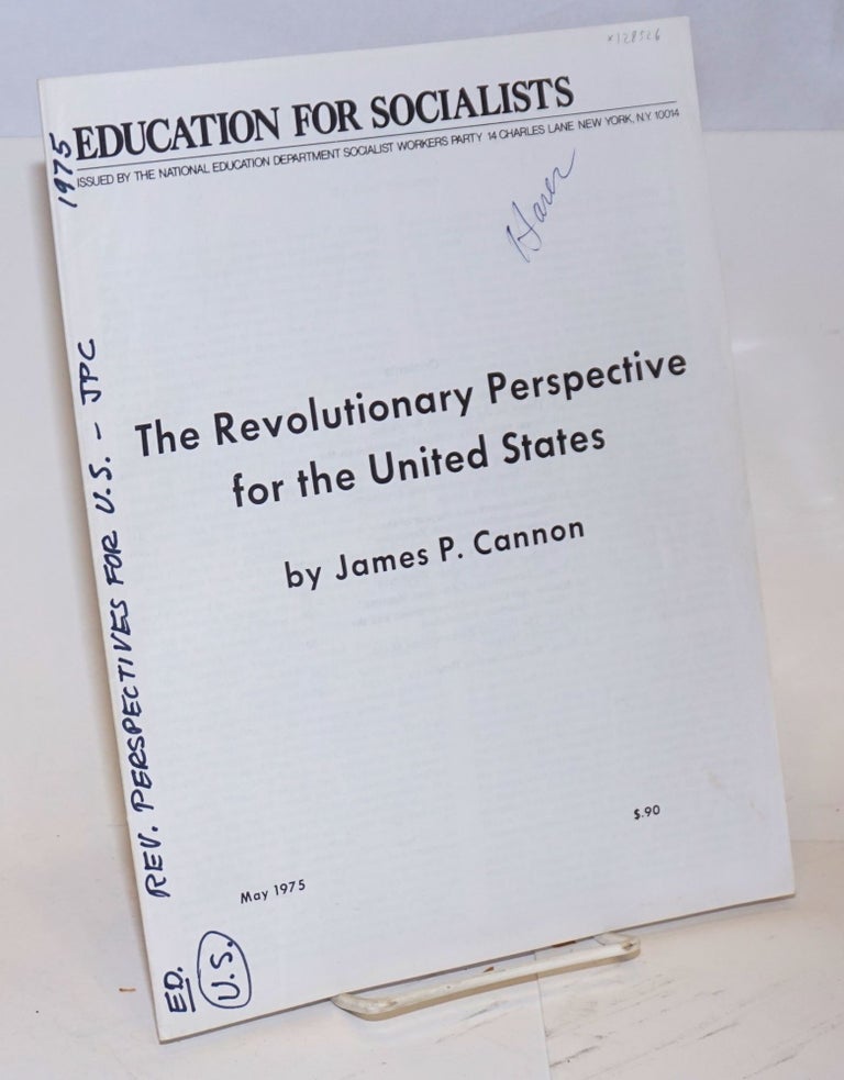 Cat.No: 128526 The revolutionary perspective for the United States. Introduction by Fred Feldman. James P. Cannon.