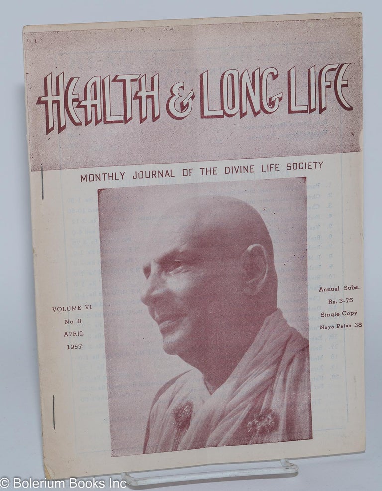Cat.No: 128595 Health and Long Life: Monthly journal of the Divine Life Society. Vol. 6, No. 8 (April 1957). Swami Sivananda.