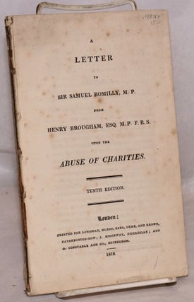 Cat.No: 128764 A letter to Sir Samuel Romilly, M.P. from Henry Brougham, Esq. M.P.F.R.S....