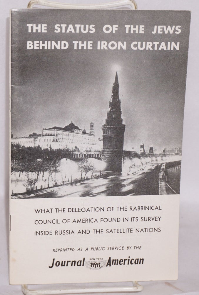 Cat.No: 128776 The Status of the Jews Behind the Iron Curtain: What the Delegation of the Rabbinical Council of America Found in Its Survey Inside Russia and the Satellite Nations. Seymour Berkson.