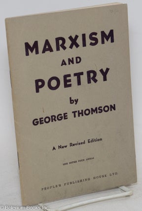 Cat.No: 128782 Marxism and poetry: a new revised edition. George Thomson