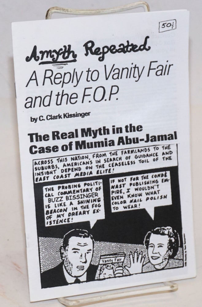 Cat.No: 128851 A myth repeated: A reply to Vanity Fair and the F.O.P. The real myth in the case of Mumia Abu-Jamal. C. Clark Kissinger.
