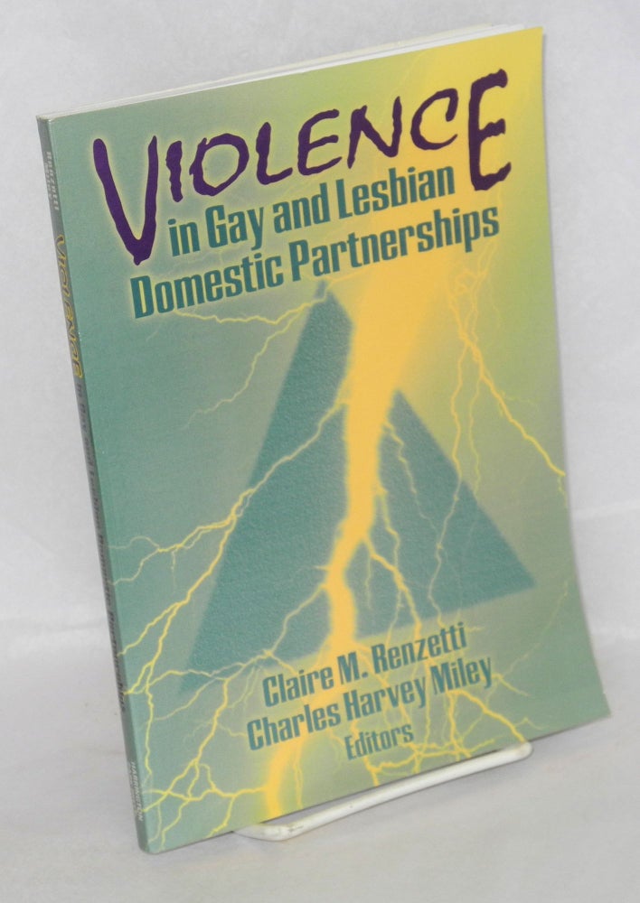 Cat.No: 128905 Violence in gay and lesbian domestic partnerships. Claire M. Renzetti, Charles Harvey Miley.