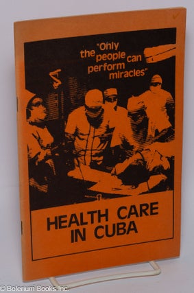 Cat.No: 128948 Health care in Cuba: only the people can perform miracles. Venceremos Brigade