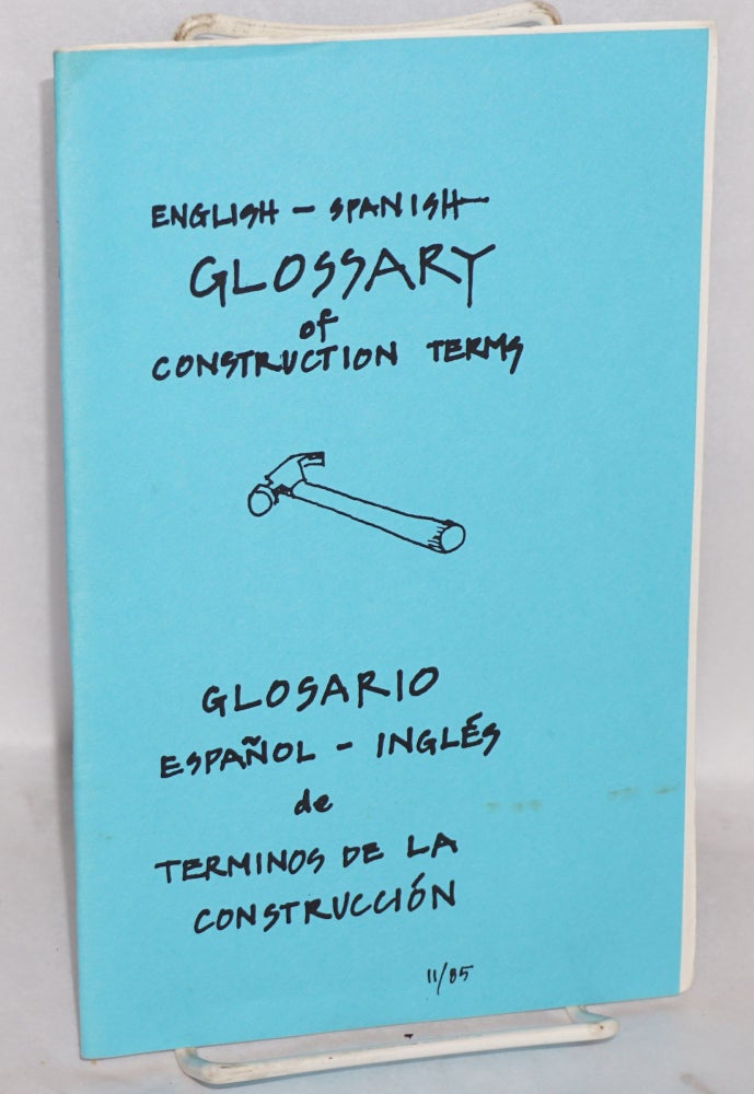 Cat.No: 129007 English - Spanish glossary of construction terms / Glosario Español - Inglés de terminos de la construcción. Bay Area Construction Brigade to Nicaragua / Roberto Harlan.