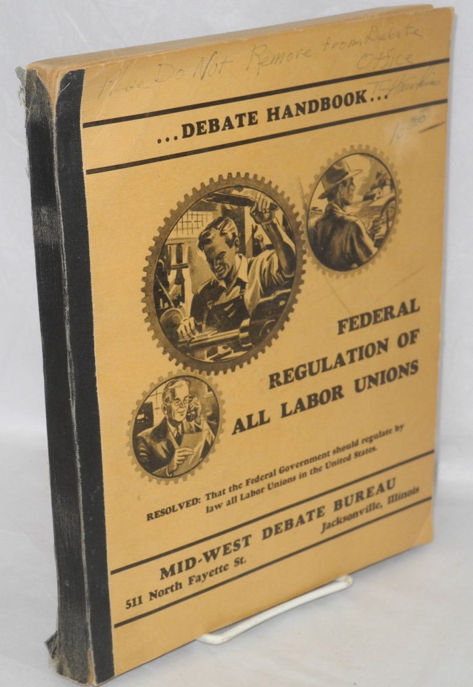 Cat.No: 129078 Debate Handbook: Federal Regulation of All Labor Unions