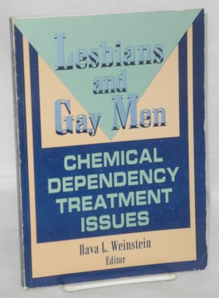 Cat.No: 129451 Lesbians and gay men: chemical dependency treatment issues. Fava L. Weinstein