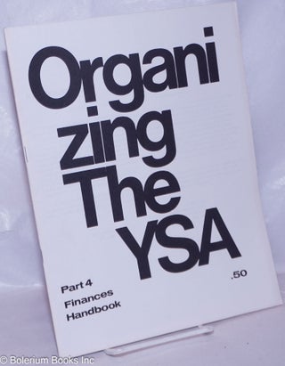 Cat.No: 129522 Organizing the YSA: Part 4; Finances handbook. Young Socialist Alliance