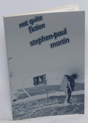 Cat.No: 129598 Not Quite Fiction. Stephen-Paul Martin