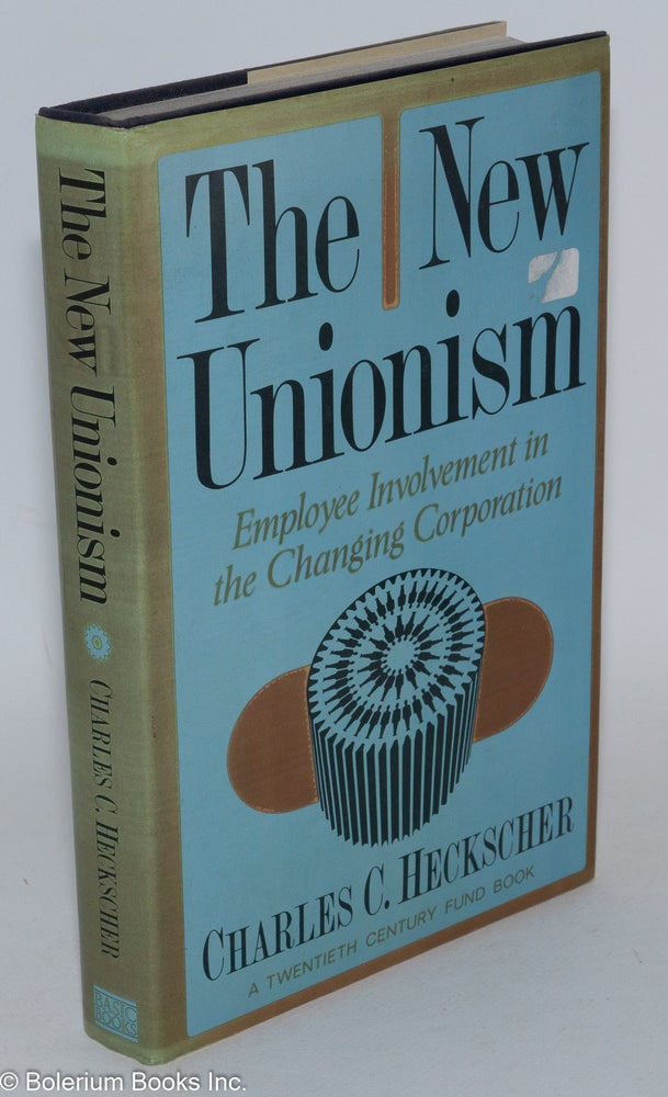 Cat.No: 12961 The new unionism: employee involvement in the changing corporation. Charles C. Heckscher.