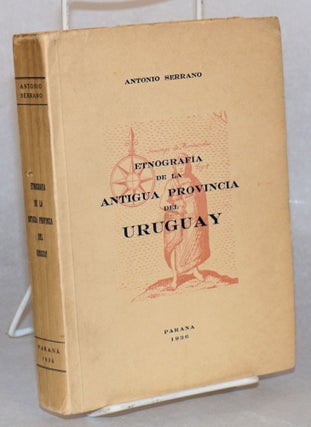 Cat.No: 129630 Etnografía de la antigua provincia del Uruguay. Antonio Serrano